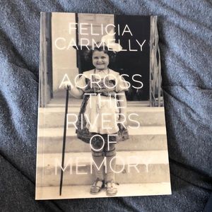 Across the rivers of memory by Felicia carmelly